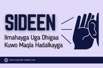 Ma is-weydiisaa su’aashan ah, "Sideen ilmahayga uga dhigaa kuwo maqla hadalkayga ama erayadayda?". Carruurtaadu miyay ku maqlaan marka ugu...